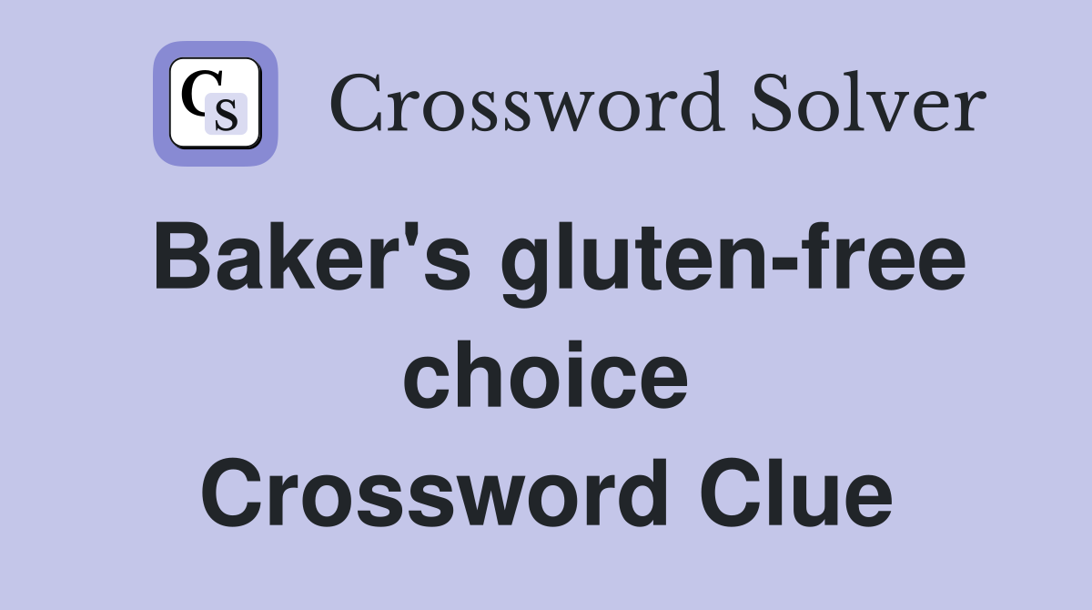 Baker's gluten-free choice Crossword Clue