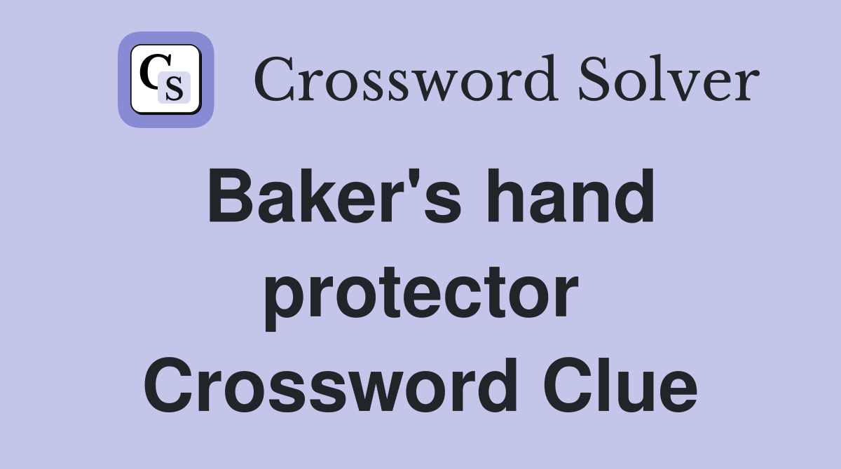 Baker's hand protector Crossword Clue