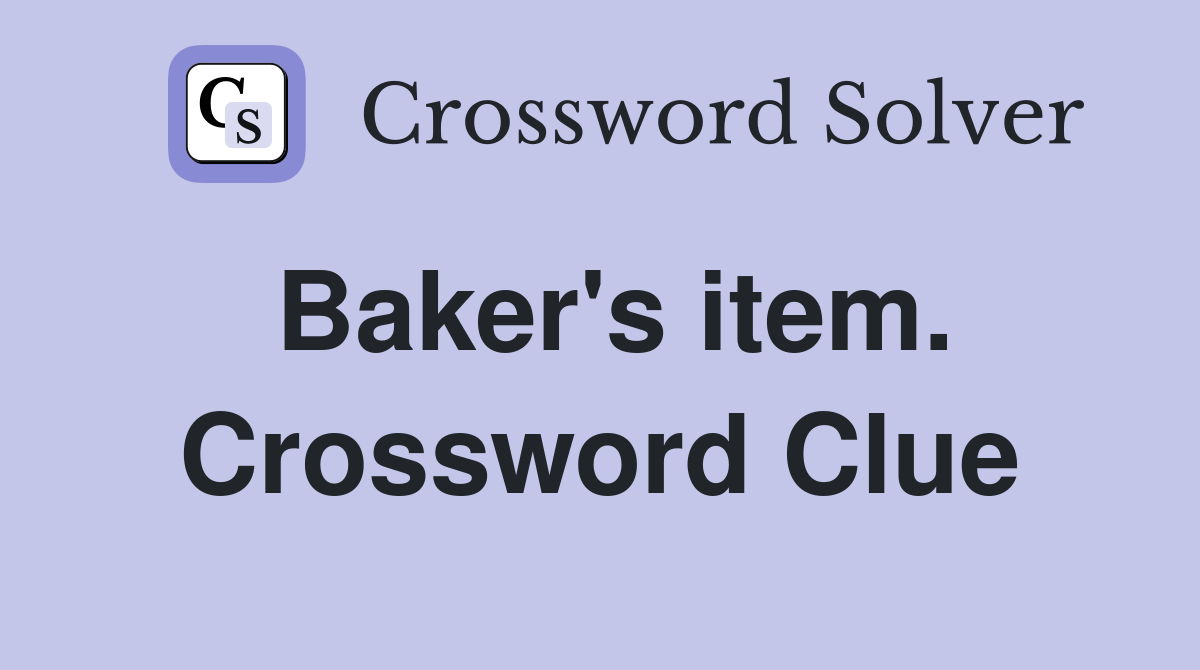 Baker's item. Crossword Clue
