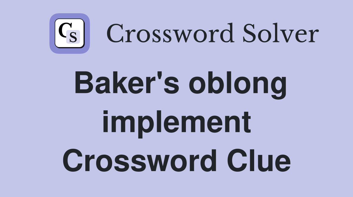 Baker's oblong implement Crossword Clue