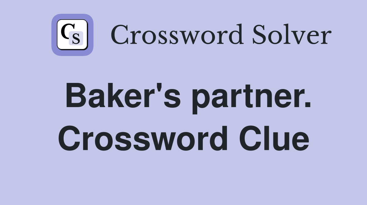 Baker's partner. Crossword Clue