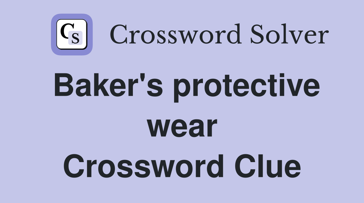 Baker's protective wear Crossword Clue