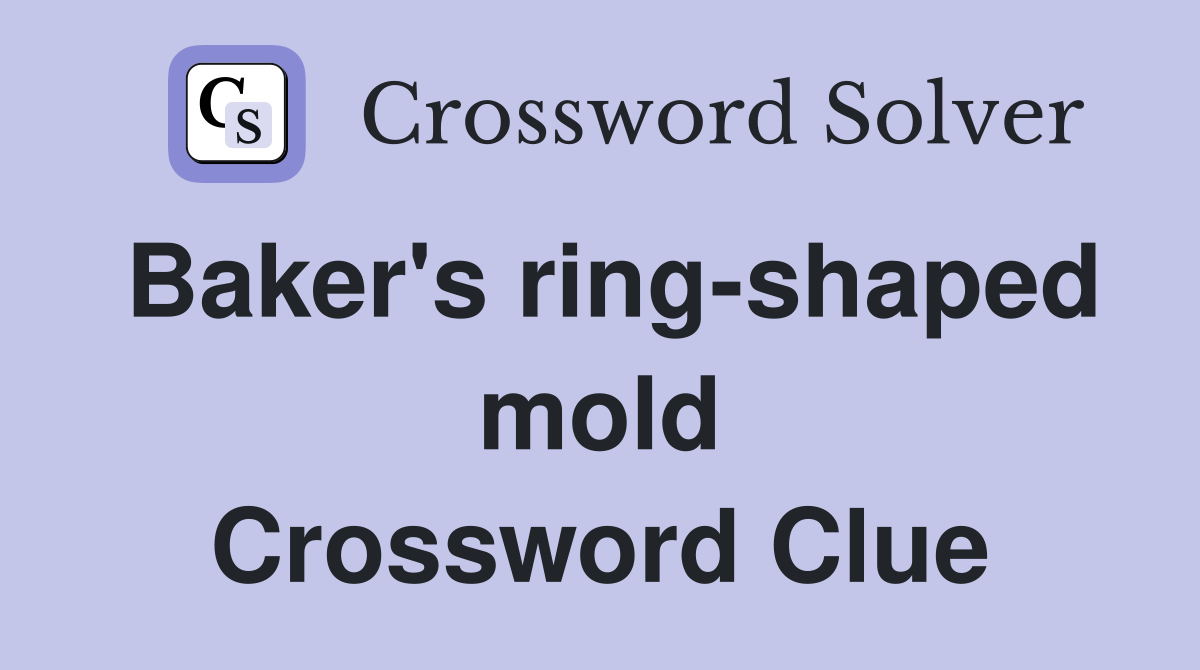 Baker's ring-shaped mold Crossword Clue