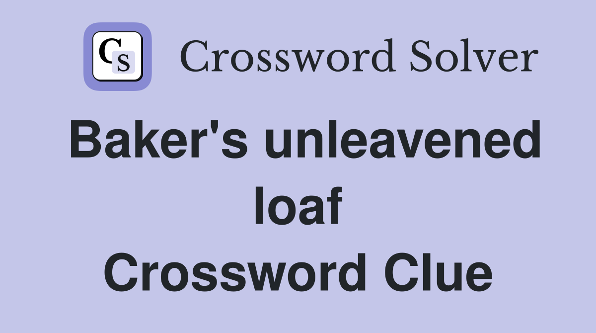Baker's unleavened loaf Crossword Clue