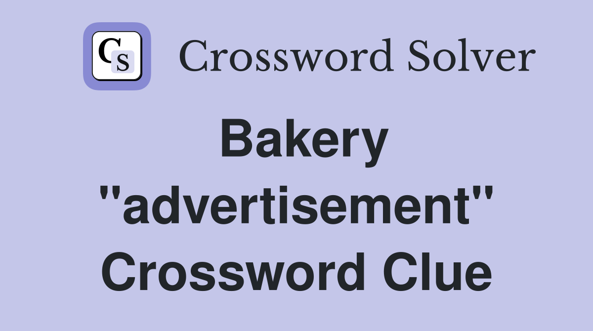 Bakery "advertisement" Crossword Clue