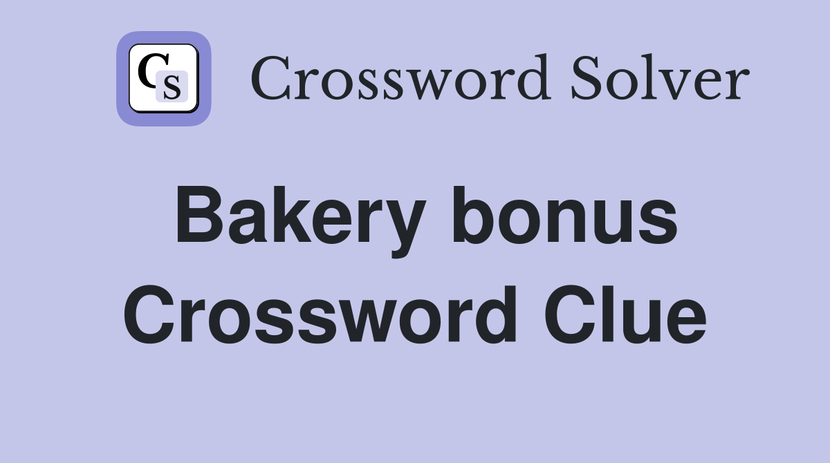 Bakery bonus Crossword Clue