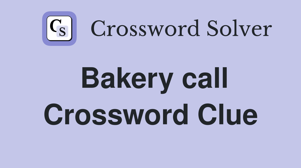 Bakery call Crossword Clue