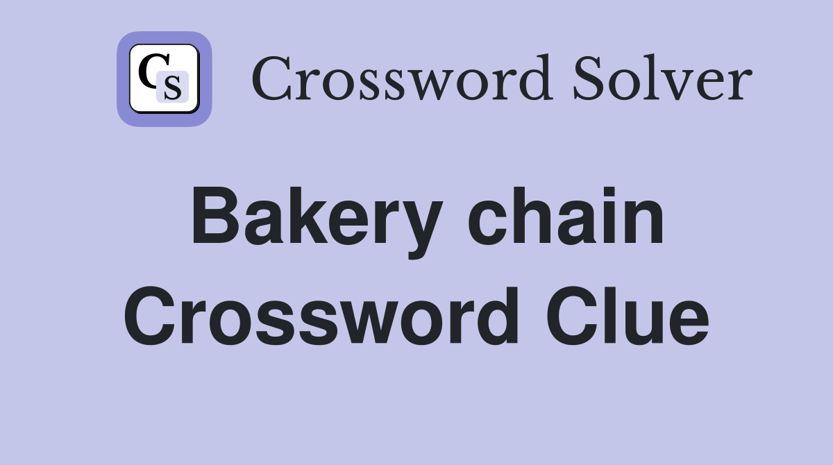 Bakery chain Crossword Clue