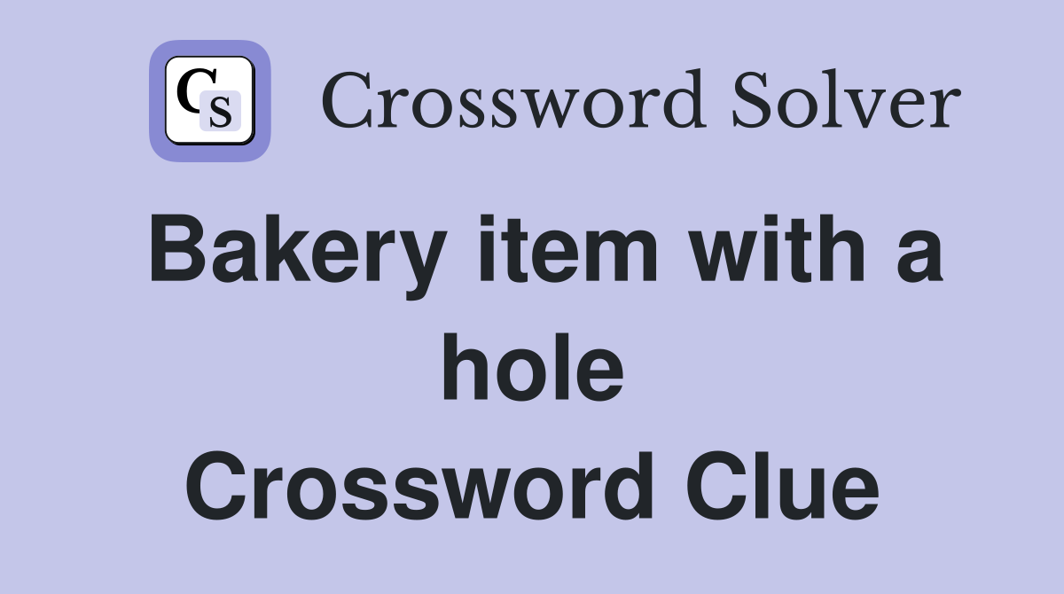 Bakery item with a hole Crossword Clue