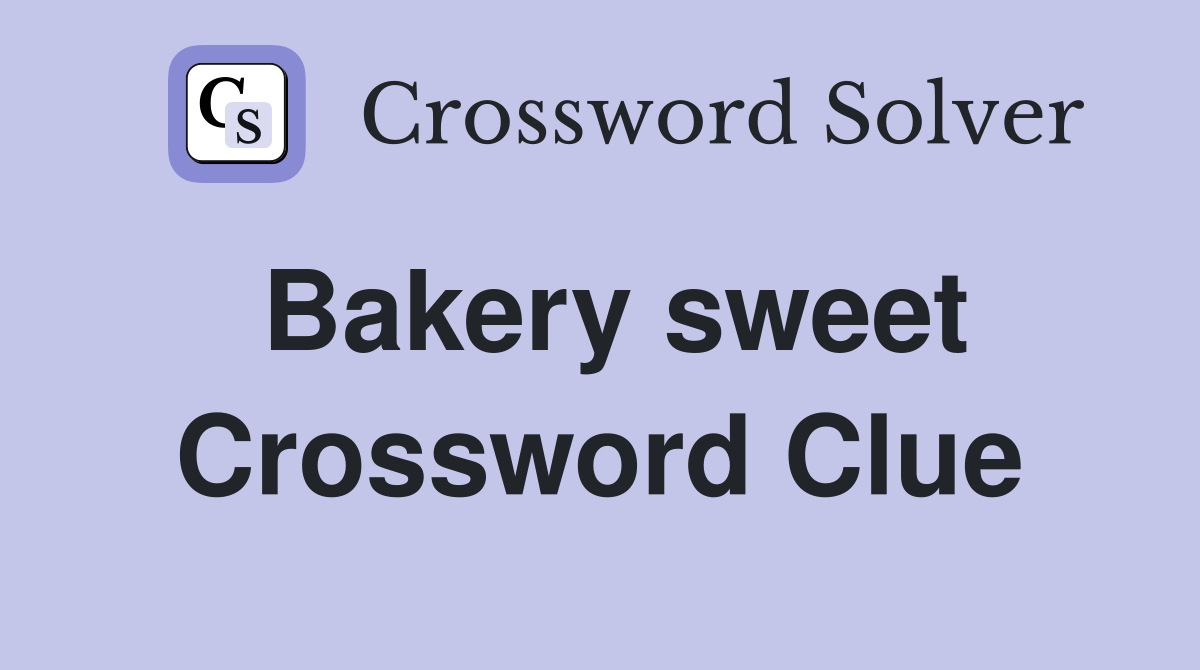 Bakery sweet Crossword Clue