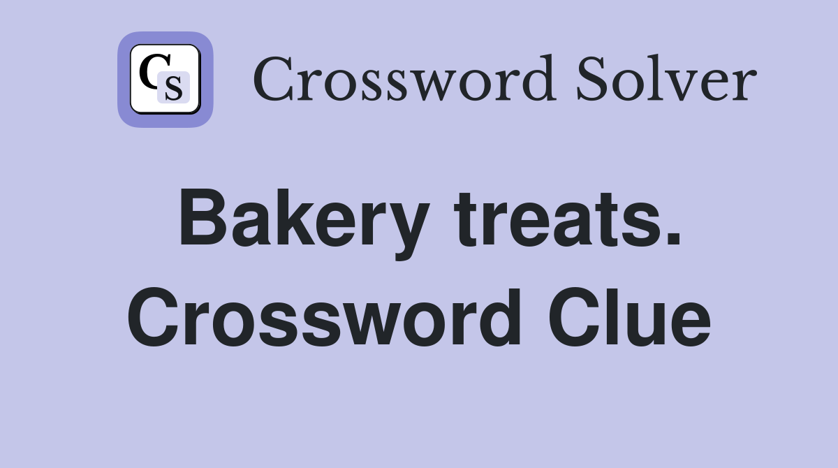 Bakery treats. Crossword Clue