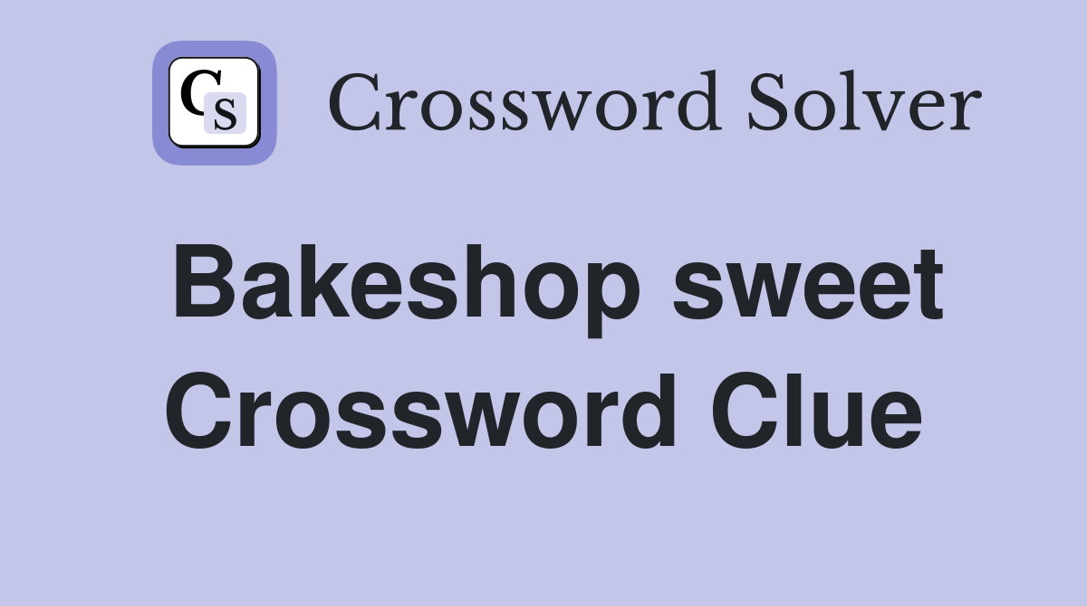 Bakeshop sweet Crossword Clue