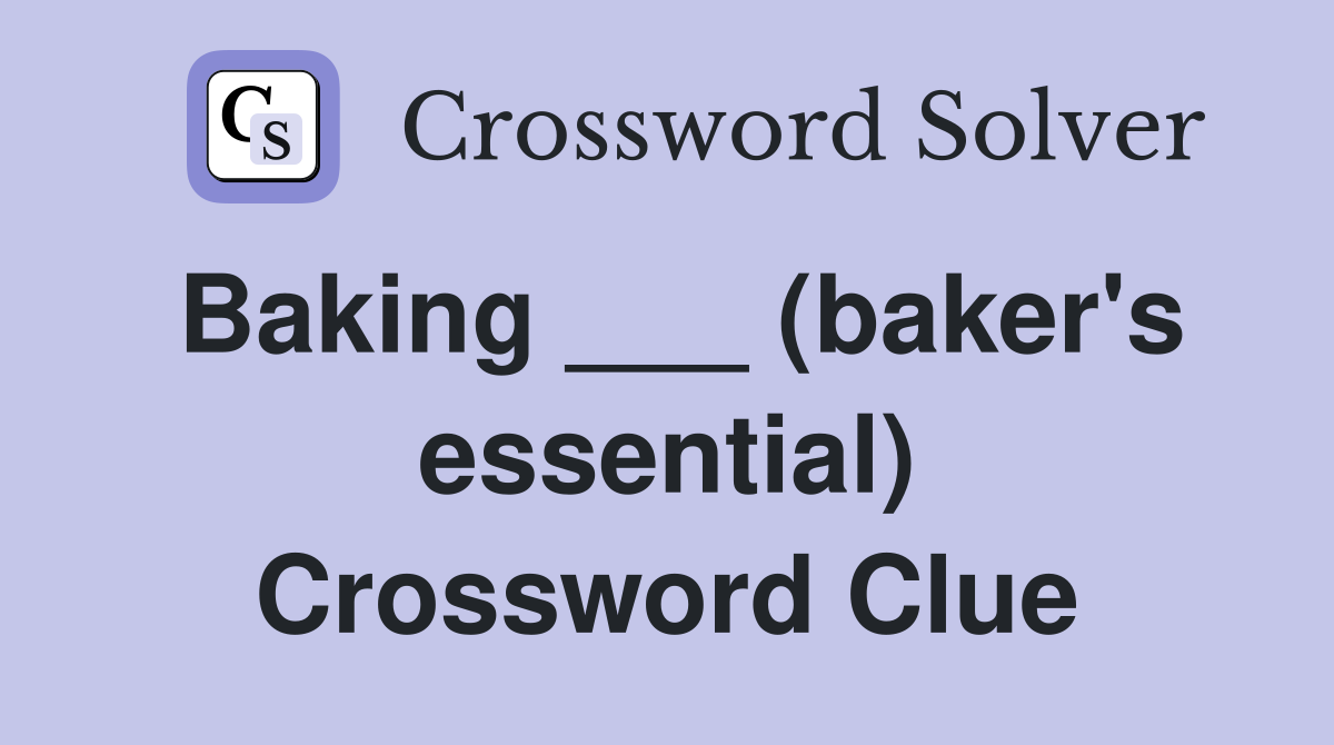 Baking ___ (baker's essential) Crossword Clue
