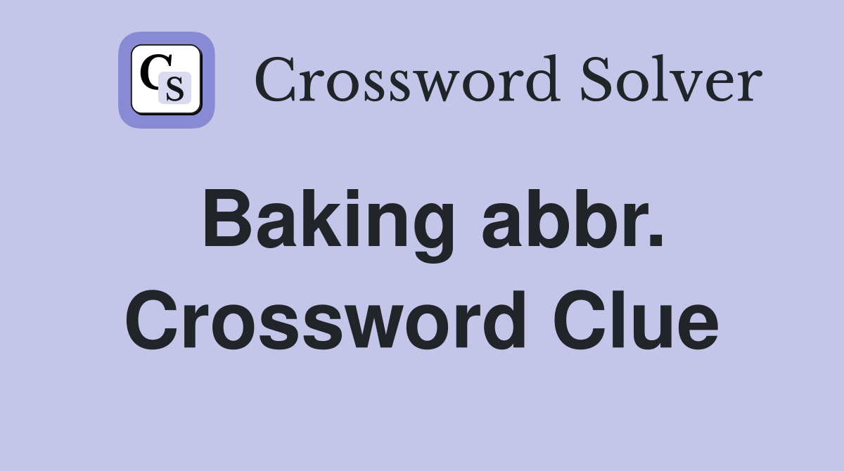 Baking abbr. Crossword Clue