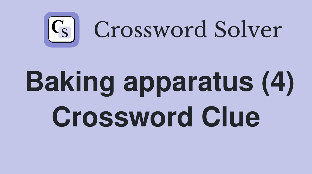 Baking apparatus (4) Crossword Clue