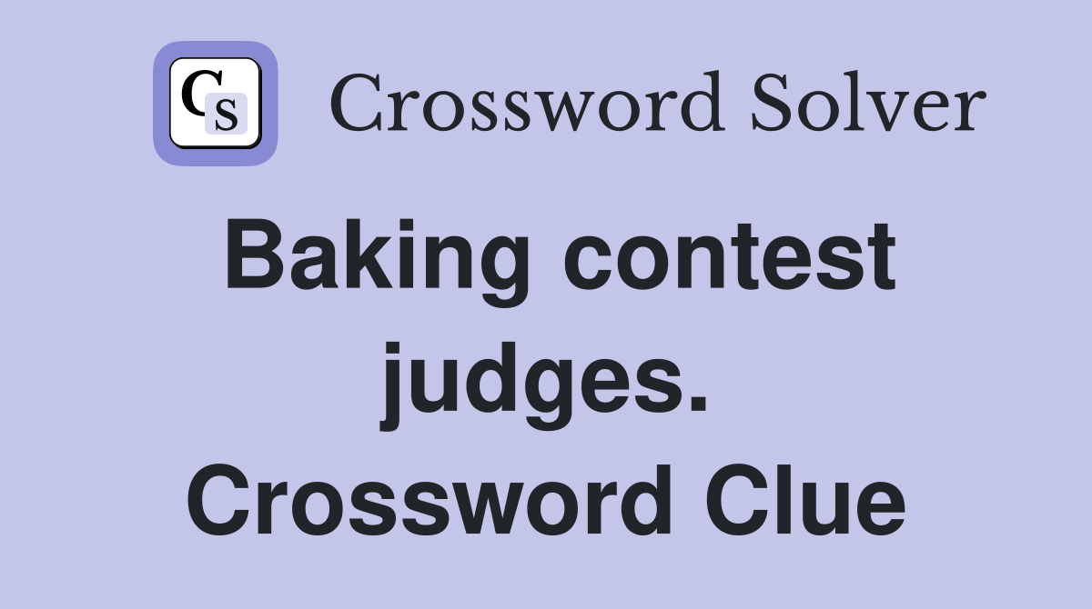 Baking contest judges. Crossword Clue
