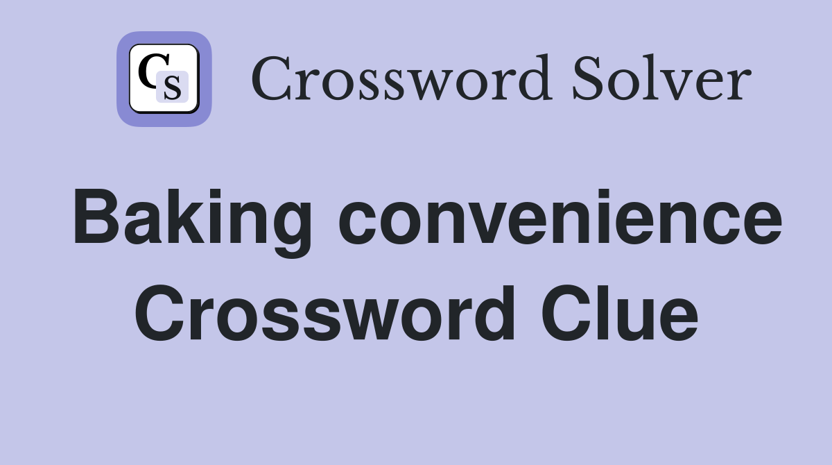 Baking convenience Crossword Clue