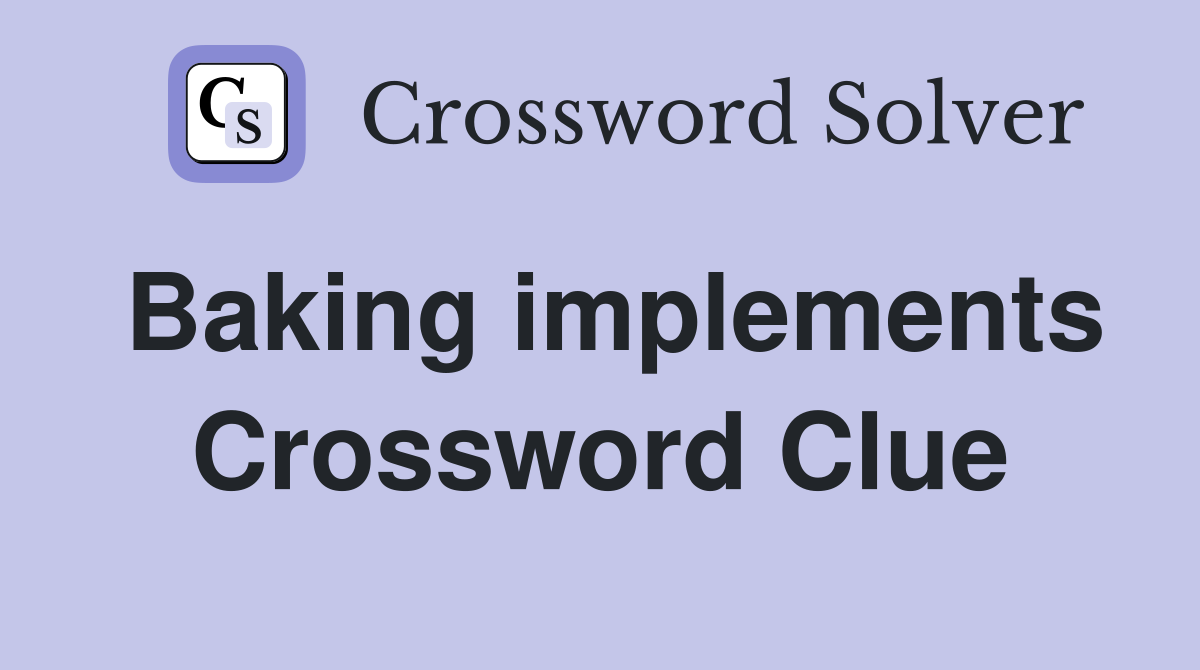 Baking implements Crossword Clue