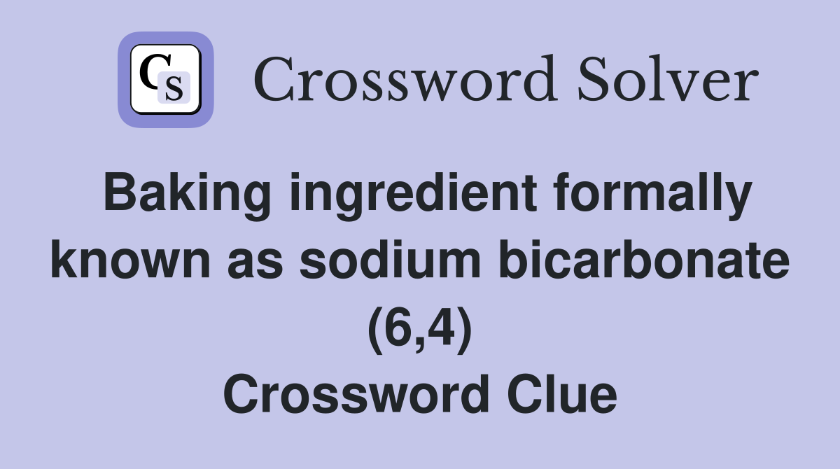 Baking ingredient formally known as sodium bicarbonate (6,4) Crossword Clue