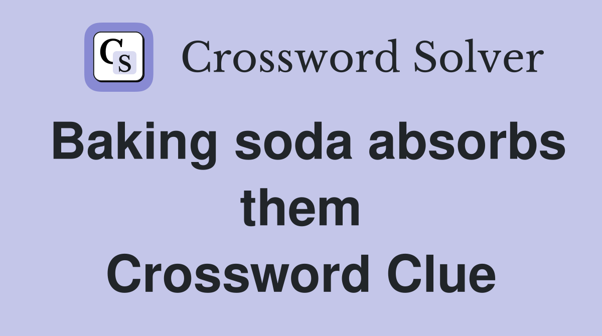 Baking soda absorbs them Crossword Clue