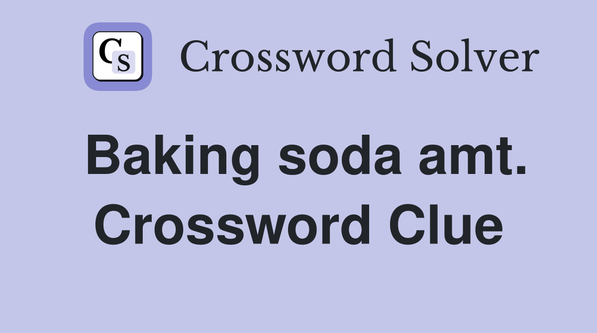 Baking soda amt. Crossword Clue