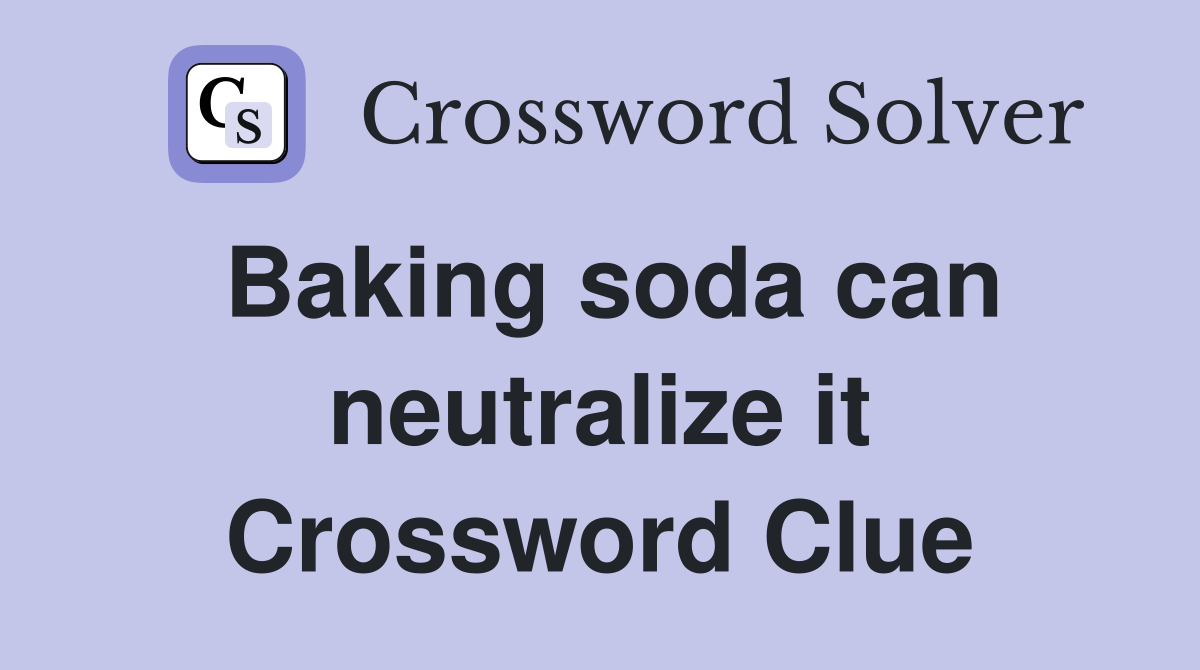 Baking soda can neutralize it Crossword Clue