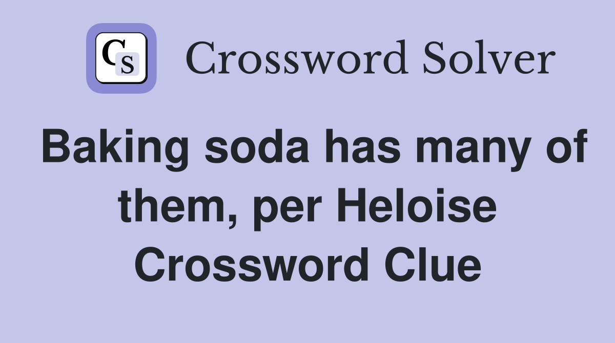 Baking soda has many of them, per Heloise Crossword Clue