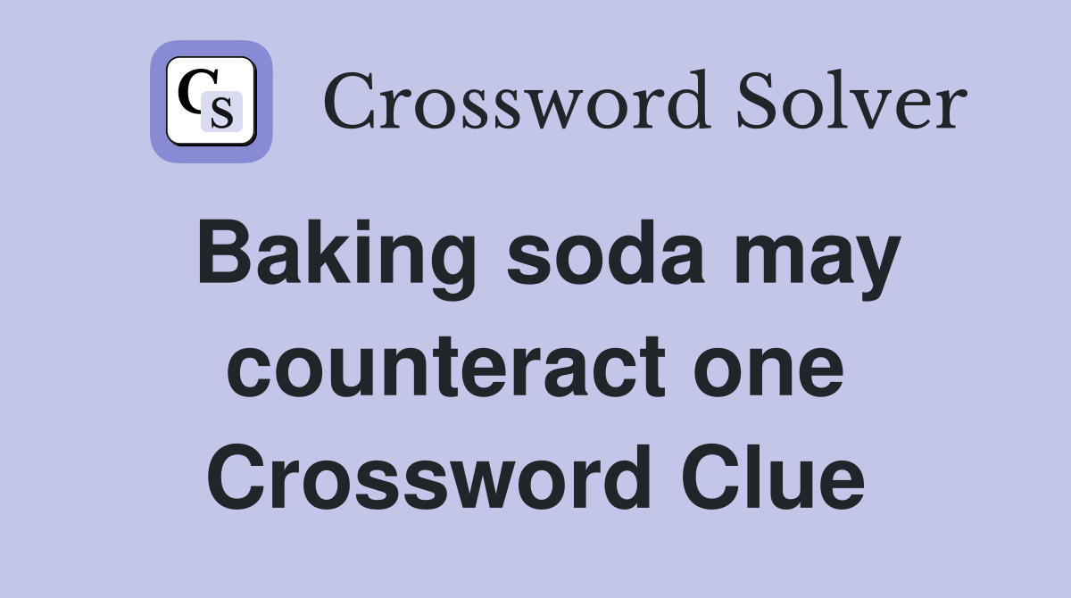 Baking soda may counteract one Crossword Clue