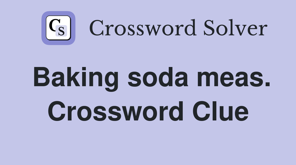 Baking soda meas. Crossword Clue