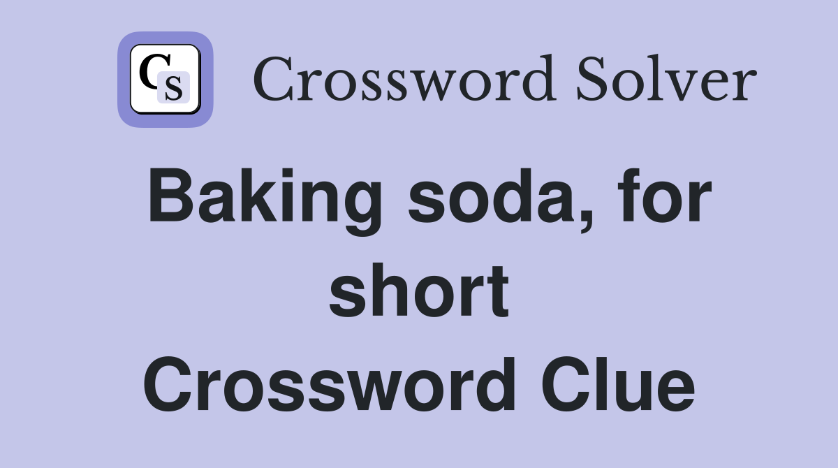 Baking soda, for short Crossword Clue