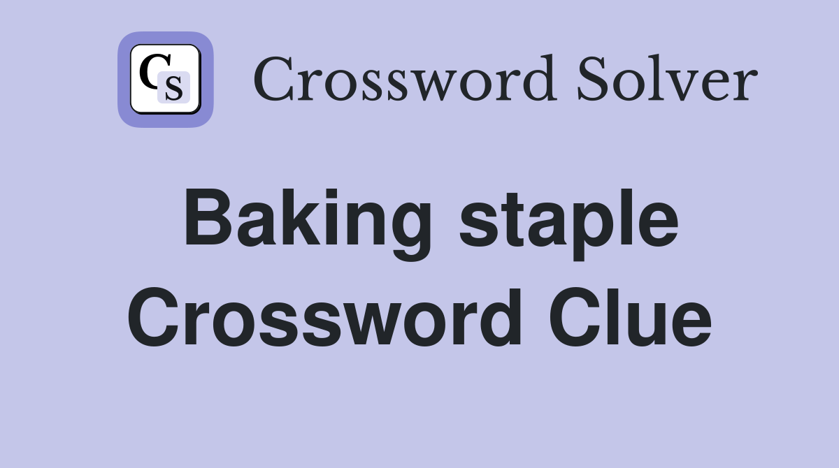 Baking staple Crossword Clue