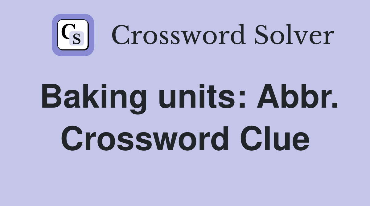 Baking units: Abbr. Crossword Clue