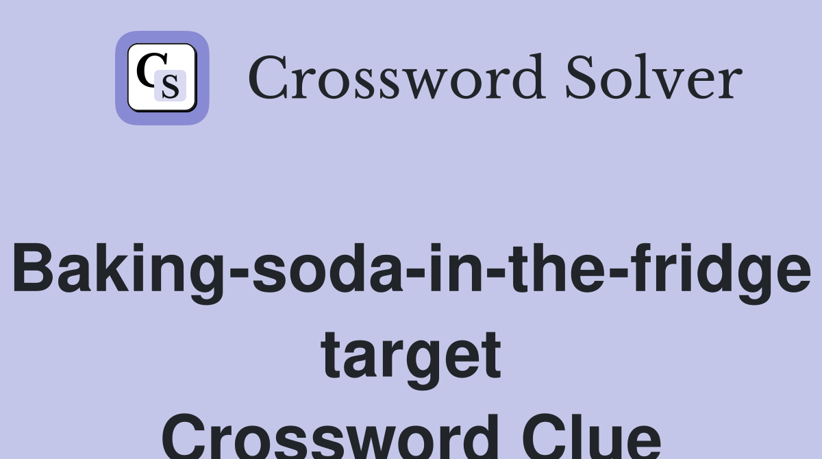 Baking-soda-in-the-fridge target Crossword Clue
