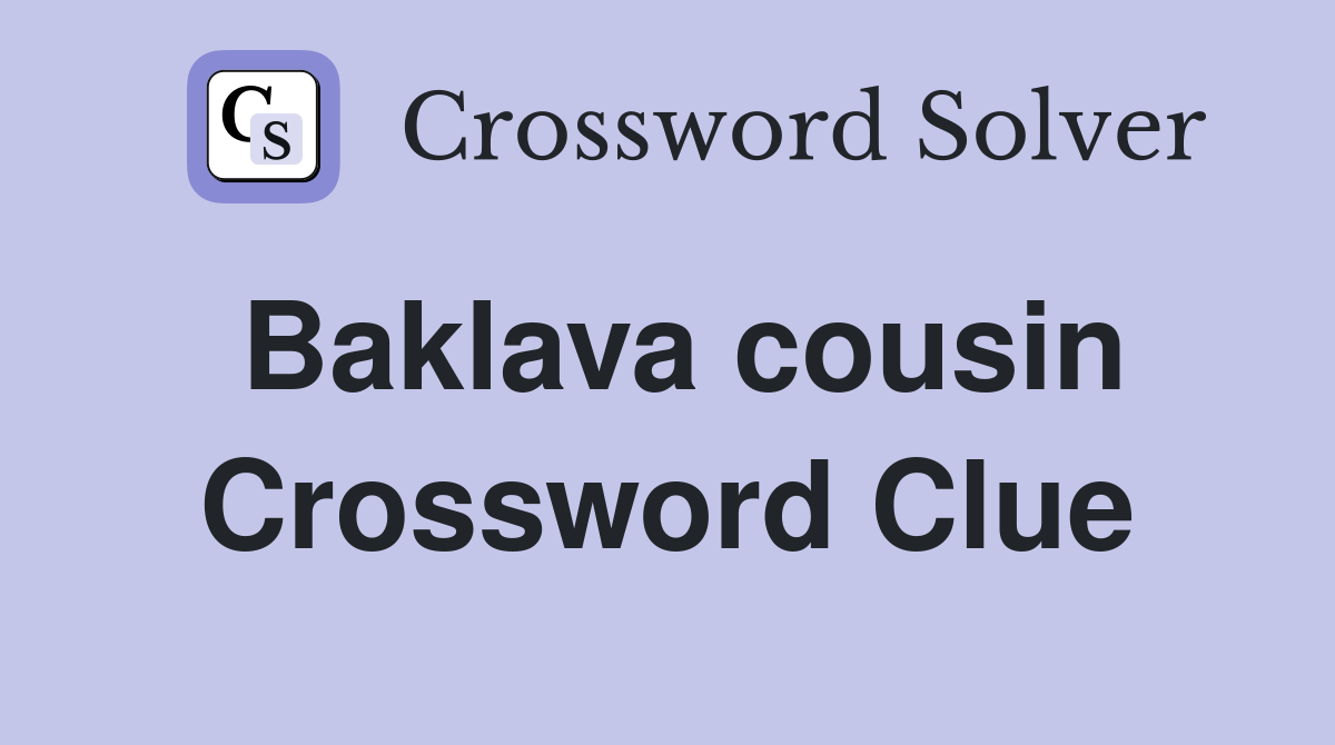 Baklava cousin Crossword Clue