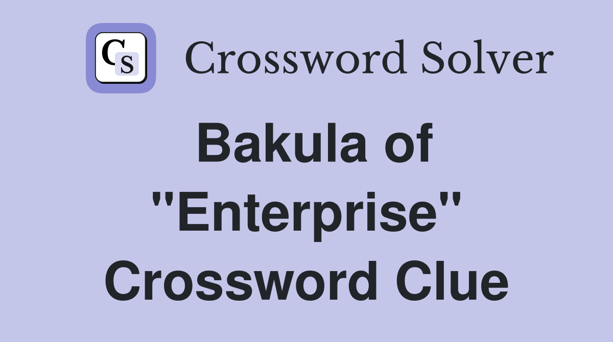 Bakula of "Enterprise" Crossword Clue