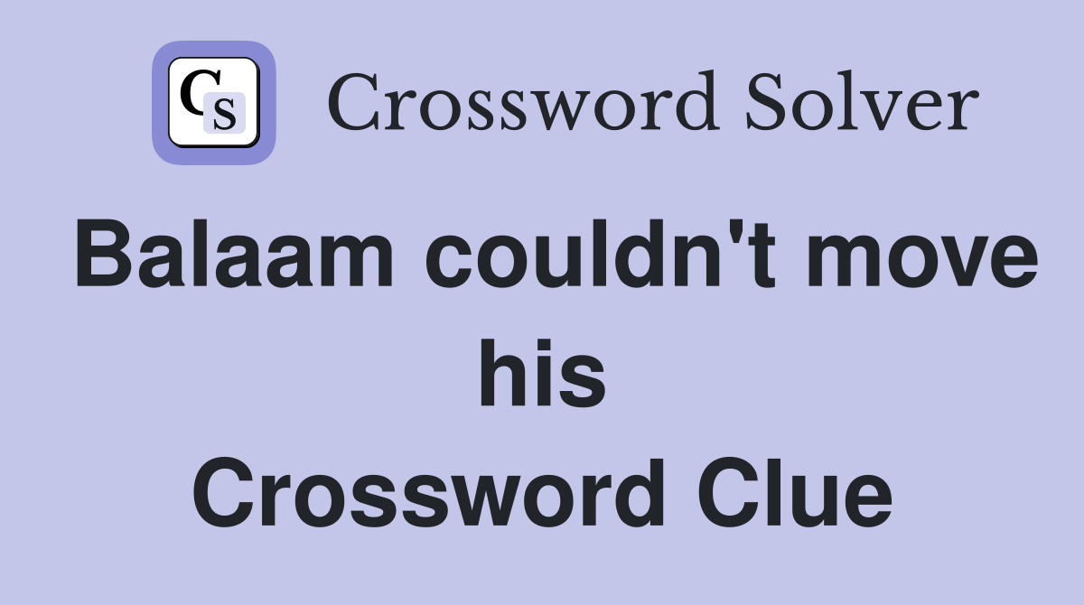 Balaam couldn't move his Crossword Clue