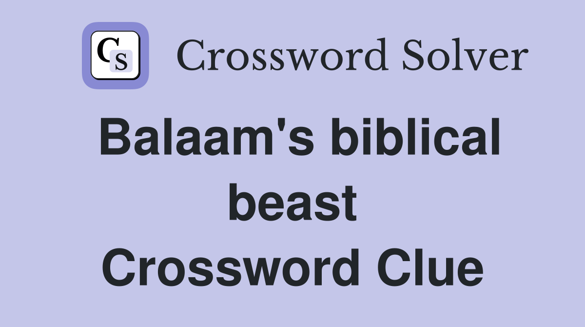 Balaam's biblical beast Crossword Clue