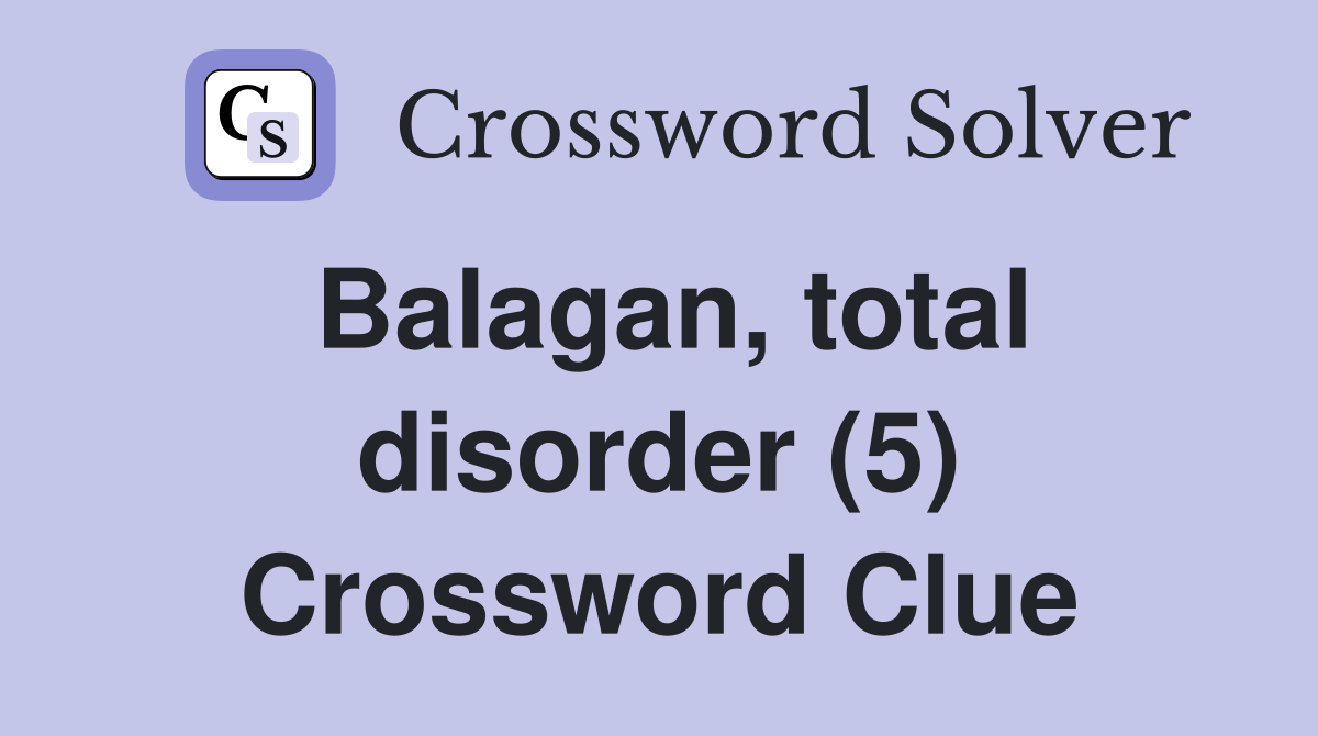 Balagan, total disorder (5) Crossword Clue
