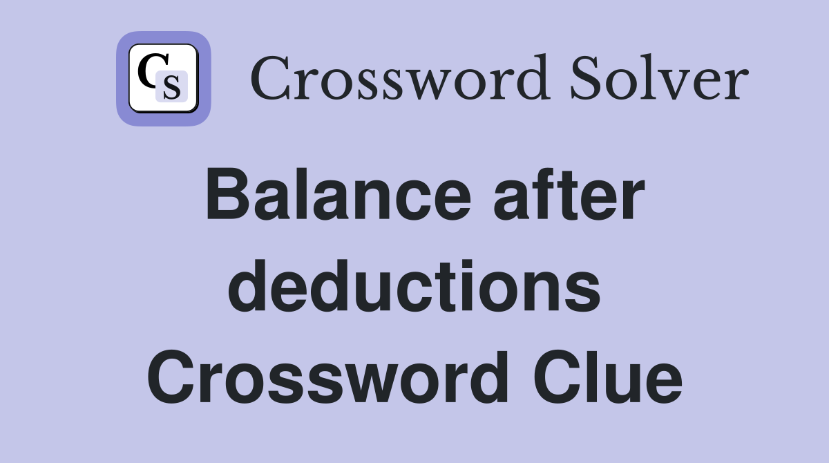 Balance after deductions Crossword Clue