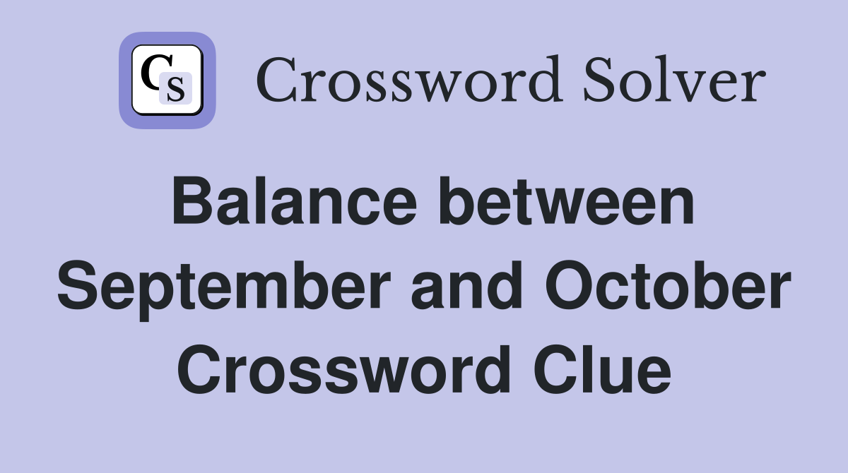 Balance between September and October Crossword Clue