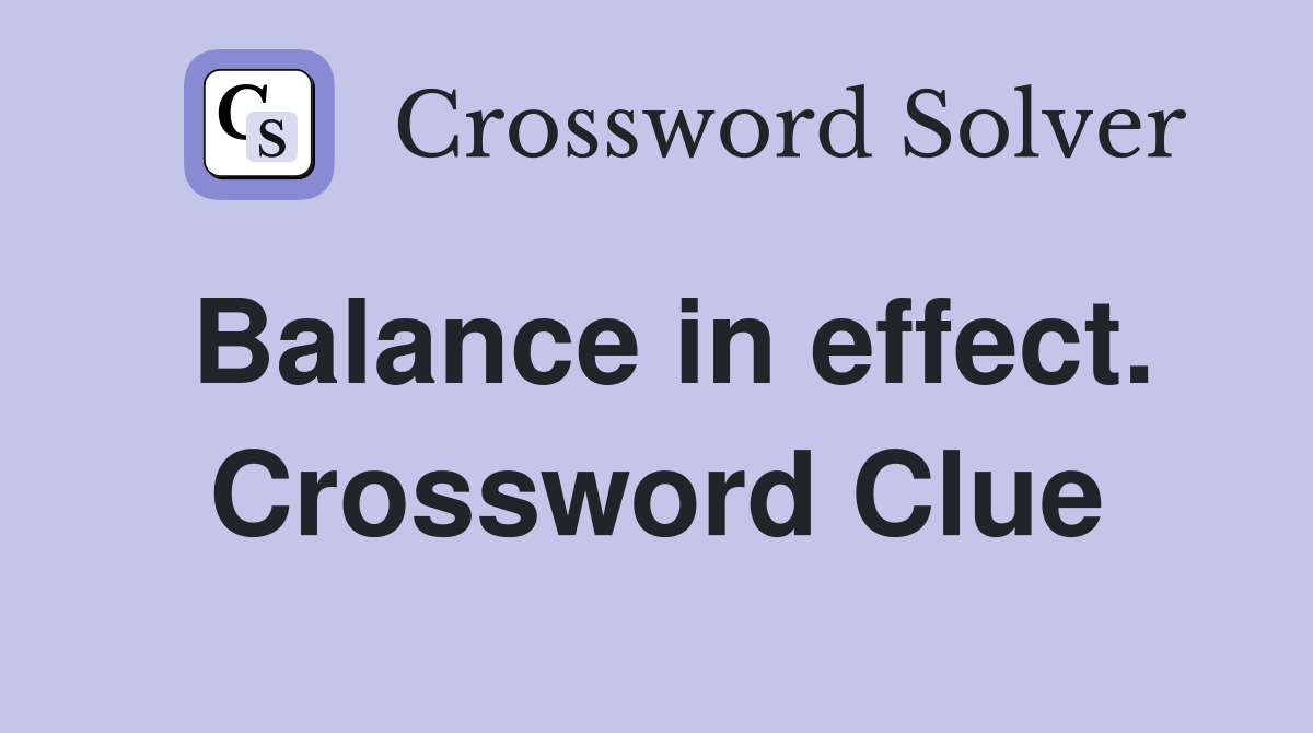 Balance in effect. Crossword Clue