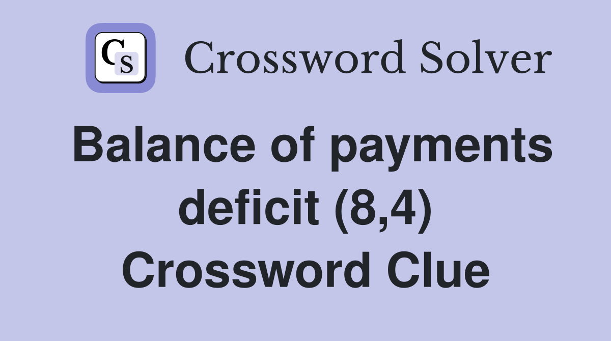 Balance of payments deficit (8,4) Crossword Clue