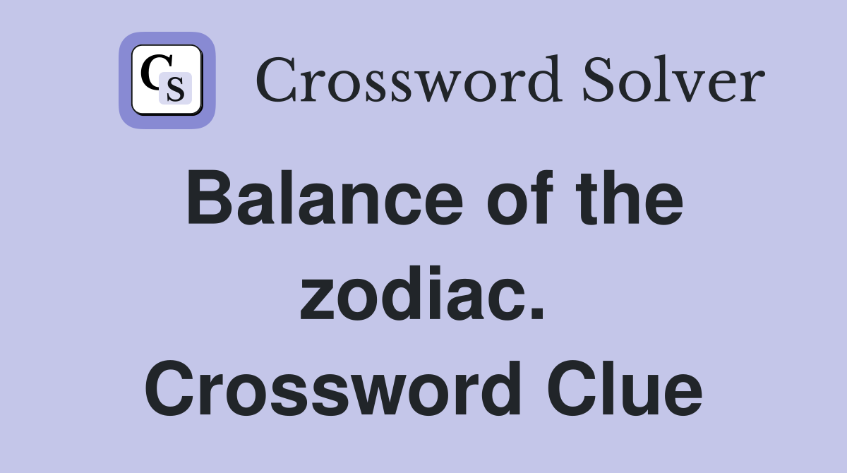 Balance of the zodiac. Crossword Clue