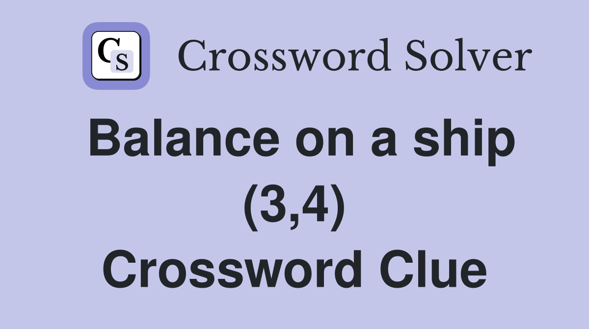Balance on a ship (3,4) Crossword Clue