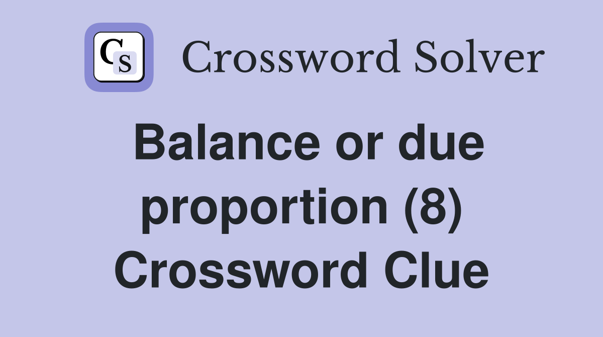 Balance or due proportion (8) Crossword Clue