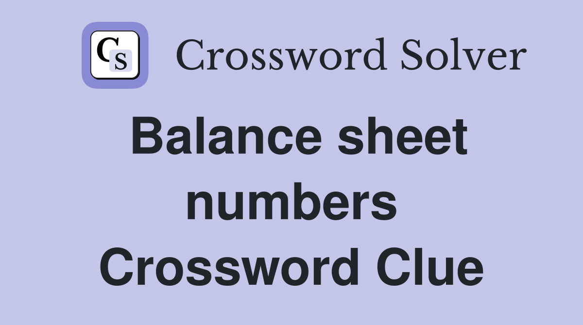 Balance sheet numbers Crossword Clue