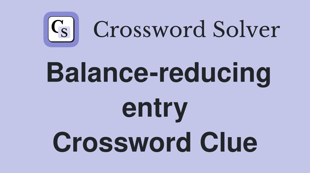 Balance-reducing entry Crossword Clue