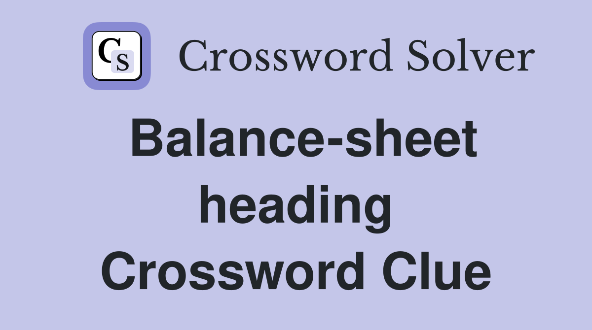 Balance-sheet heading Crossword Clue