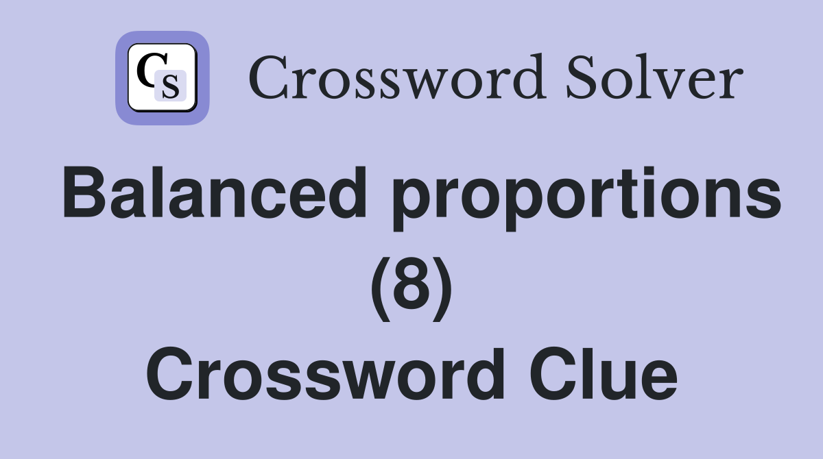 Balanced proportions (8) Crossword Clue