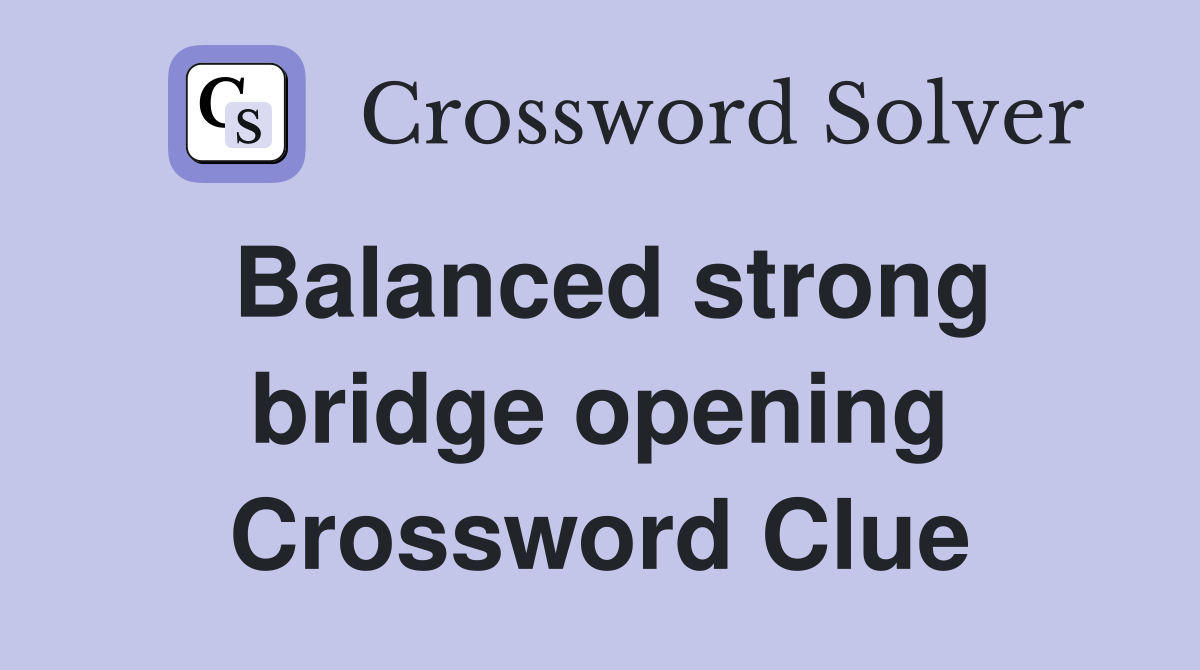 Balanced strong bridge opening Crossword Clue